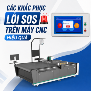 Các Khắc Phục Lỗi SOS Trên Máy Cắt CNC Hiệu Quả
