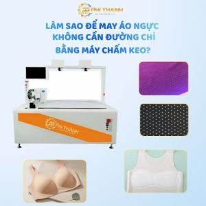 Làm Sao Để May Áo Ngực Không Cần Đường Chỉ Bằng Máy Chấm Keo?
